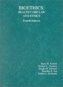 Furrow, Greaney, Johnson, Jost and Schwartz' Bioethics