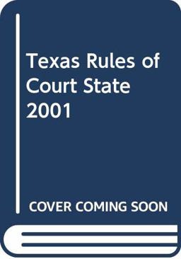 Texas Rules of Court,State-2001