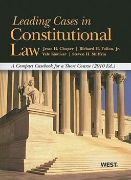 Leading Cases in Constitutional Law, A Compact Casebook for a Short Course 2010