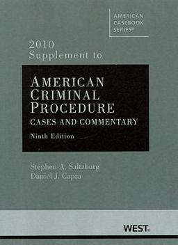 American Criminal Procedure, Cases and Commentary, 9th, 2010 Supplement