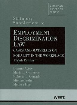Employment Discrim. Law, Cases and Materials on Equality in the Workplace, 8th, Statutory Supp 8th 9780314267313 Front Cover