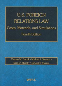 Franck, Glennon, Murphy and Swaine's U. S. Foreign Relations Law