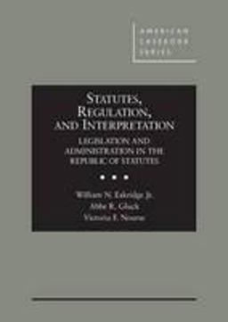 Statutes, Regulation, and Interpretation Legislation and Administration in the Republic of Statutes  9780314273567 Front Cover