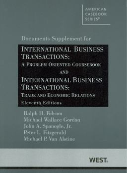 Folsom, Gordon, Spanogle Jr. , Fitzgerald and Van Alstine's International Business Transactions Folsom, Gordon, Spanogle Jr. , Fitzgerald and Van Alstine's International Business Transactions