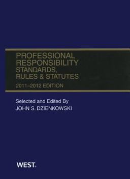 Professional Responsibility, Standards, Rules and Statutes, 2011-2012 Professional Responsibility, Standards, Rules and Statutes, 2011-2012