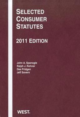 Spanogle, Rohner, Pridgen, and Sovern's Selected Consumer Statutes 2011