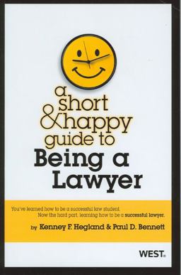 A Short and Happy Guide to Being a Lawyer