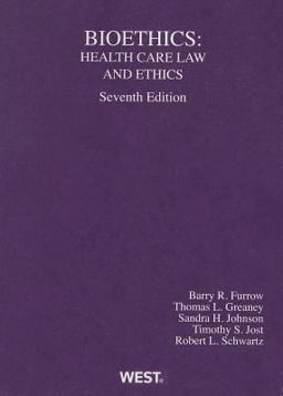 Furrow, Greaney, Johnson, Jost and Schwartz' Bioethics