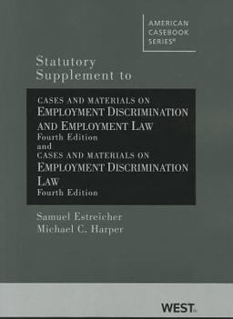 Statutory Supplement to Cases and Materials on Employment Discrimination and Employment Law Statutory Supplement to Cases and Materials on Employment Discrimination and Employment Law