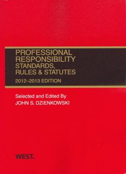 Professional Responsibility, Standards, Rules and Statutes, 2012-2013 Professional Responsibility, Standards, Rules and Statutes, 2012-2013