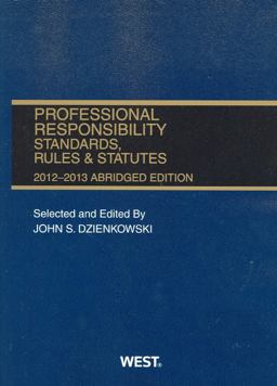 Professional Responsibility, Standards, Rules and Statutes, 2012-2013: 2012-2013  9780314281357 Front Cover
