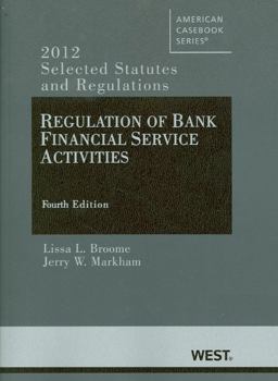 Regulation of Bank Financial Service Activities Selected Statutes and Regulations (2012) 4th 9780314281425 Front Cover
