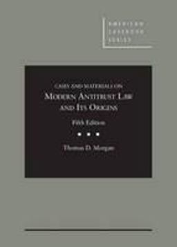 Cases and Materials on Modern Antitrust Law and Its Origins, 5th Cases and Materials on Modern Antitrust Law and Its Origins, 5th