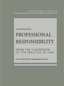 Learning Professional Responsibility From the Classroom to the Practice of Law  9780314284440 Front Cover