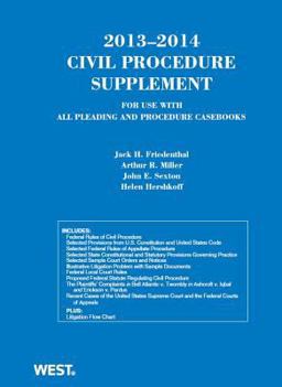 Friedenthal, Miller, Sexton and Hershkoff's Civil Procedure 2013-2014 Supplement for Use with All Pleading and Procedure Casebooks