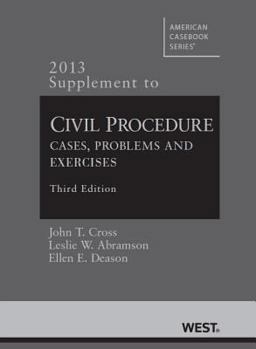 Cross, Abramson and Deason's Civil Procedure, Cases, Problems and Exercises, 3d, 2013 Supplement