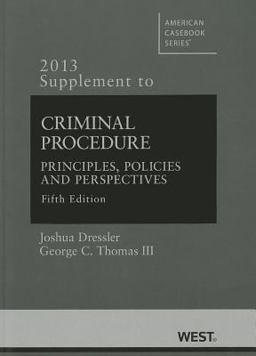 Dressler and Thomas' Criminal Procedure, Principles, Policies and Perspectives