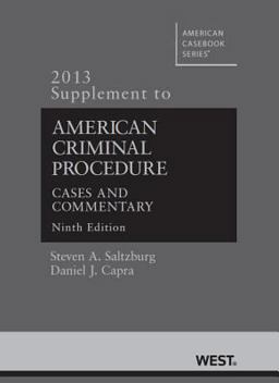 Saltzburg and Capra's American Criminal Procedure