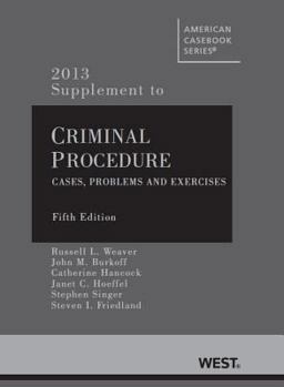 Weaver, Burkoff, Hancock, Hoeffel, Singer and Friedland's Criminal Procedure