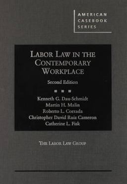 Labor Law in the Contemporary Workplace, 2D Labor Law in the Contemporary Workplace, 2D