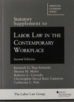 Statutory Supplement to Labor Law in the Contemporary Workplace 2nd 9780314289384 Front Cover