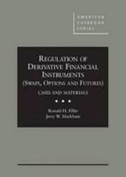 Regulation of Derivative Financial Instruments (Swaps, Options and Futures): Cases and Materials  9780314289704 Front Cover