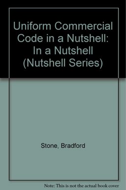 Uniform Commercial Code in a Nutshell Uniform Commercial Code in a Nutshell
