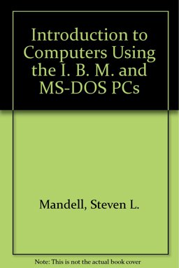 Introduction to Computers Using the IBM and MS-DOS PCs