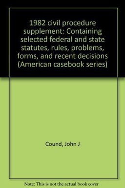 Civil Procedure Supplement for Use with All Pleading and Procedure Casebooks, 1982