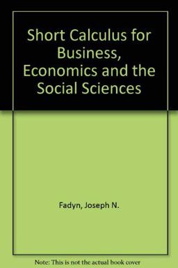 A Short Calculus for Business, Economics, and the Social Sciences