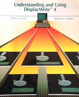 Understanding and Using Displaywrite 3 and 4