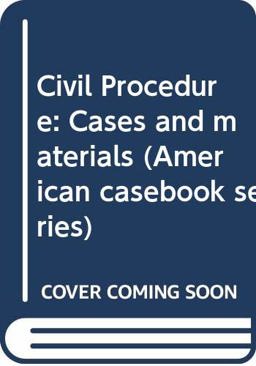 Cases and Materials on Civil Procedure