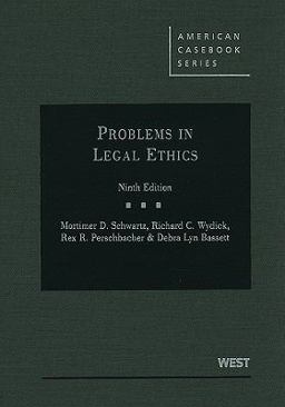 Schwartz, Wydick, Perschbacher and Bassett's Problems in Legal Ethics