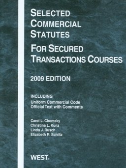 Selected Commercial Statutes for Secured Transactions Courses, 2009 Edition