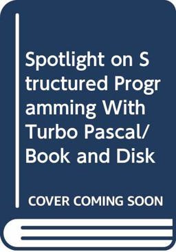Spotlight on Structured Programming with Turbo Pascal