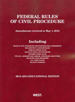 Federal Rules of Civil Procedure, 2012-2013 Educational Edition