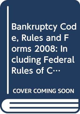 Bankruptcy Code, Rules and Forms 2008