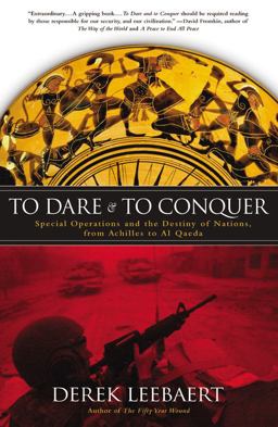 To Dare and to Conquer Special Operations and the Destiny of Nations, from Achilles to Al Qaeda  9780316014236 Front Cover