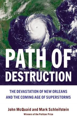 Path of Destruction The Devastation of New Orleans and the Coming Age of Superstorms  9780316016421 Front Cover