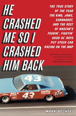 He Crashed Me So I Crashed Him Back The True Story of the Year the King, Jaws, Earnhardt, and the Rest of NASCAR's Feudin', Fightin' Good Ol' Boys Put Stock Car Racing on the Map  9780316034036 Front Cover