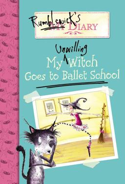 Rumblewick's Diary #1: My Unwilling Witch Goes to Ballet School  9780316034722 Front Cover