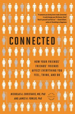 Connected The Surprising Power of Our Social Networks and How They Shape Our Lives -- How Your Friends' Friends' Friends Affect Everything You Feel, Think, and Do  9780316036139 Front Cover