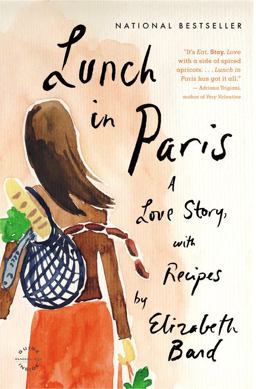 Lunch in Paris A Love Story, with Recipes  9780316042789 Front Cover