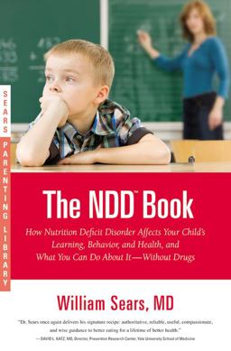 N. D. D. Book How Nutrition Deficit Disorder Affects Your Child's Learning, Behavior, and Health, and What You Can Do about It--Without Drugs  9780316043441 Front Cover