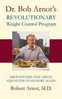 Dr. Bob Arnot's Revolutionary Weight Control Program  9780316051729 Front Cover