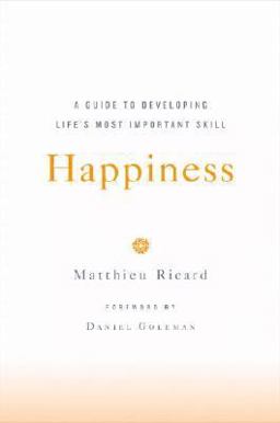 Happiness A Guide to Developing Life's Most Important Skill  9780316057837 Front Cover