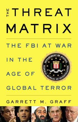 Threat Matrix The FBI at War in the Age of Global Terror  9780316068611 Front Cover