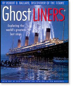 Ghost Liners Exploring the World's Greatest Lost Ships  9780316071307 Front Cover