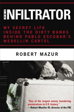 Infiltrator My Secret Life Inside the Dirty Banks Behind Pablo Escobar's MedellÃ­n Cartel  9780316077538 Front Cover