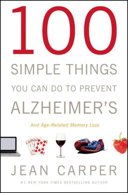 100 Simple Things You Can Do to Prevent Alzheimer's and Age-Related Memory Loss  9780316086851 Front Cover